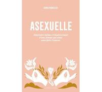 Asexuelle: Itinéraire intime et bouleversant d'une femme qui aime sans faire l'amour