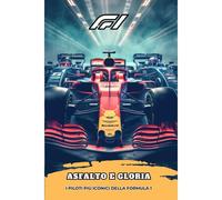 Asfalto E Gloria: I Piloti Più Iconici Della Formula 1