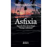Asfixia: Segundo libro de la trilogía "Tiempo suficiente"