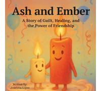 Ash and Ember: A Story of Guilt, Healing, and the Power of Friendship