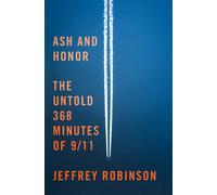 Ash and Honor The Untold 368 Minutes of 9/11 - Jeffrey Robinson - St. martin's press - ebook (ePub) - Livre