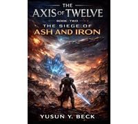 ASH AND IRON: WAR OF THE TWELVE WORLDS: Axis of the Twelve: Where the Line Held