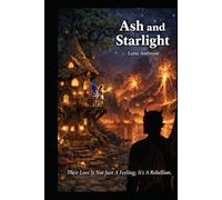 Ash and Starlight: A Love to Break Worlds