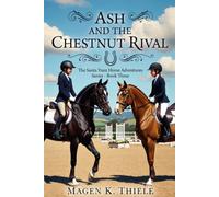 Ash and the Chestnut Rival: Book 3 in the Santa Ynez Horse Adventures Series
