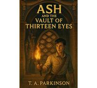 Ash and the Vault of Thirteen Eyes: Each eye sees a life he never lived.