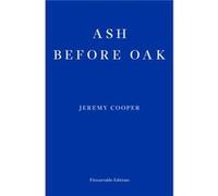Ash before Oak by Jeremy Cooper Unknown (Auteur)