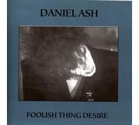 ASH, DANIEL Foolish Thing Desire (CD)