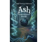 Ash : Journeys of the Immortal - Book One : 1, Feldman, Joel Thomas,