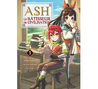 Ash, le bâtisseur de civilisation T01