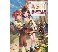 Ash, le bâtisseur de civilisation T02