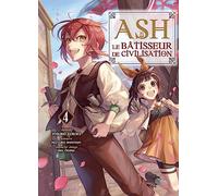 Ash, le bâtisseur de civilisation T04