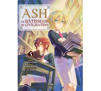 Ash, le bâtisseur de civilisation T05