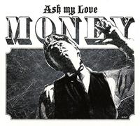 Ash My Love - Money [Import]