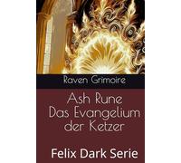 Ash Rune Das Evangelium der Ketzer: Felix Dark Serie