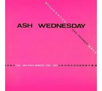 Ash Wednesday & Friends - Love And Other Numbers 1980-1984