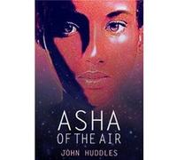 Asha of the Air by John Huddles John Huddles (Auteur)