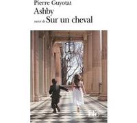 Ashby/Sur un cheval Pierre Guyotat (Auteur), Bernard Comment (Préface)