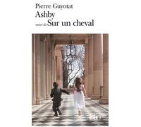 Ashby/Sur un cheval Suivi de Sur un cheval - Pierre Guyotat - Gallimard - Poche - Roman
