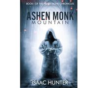 Ashen Monk Mountain: A Supernatural Suspense Thriller (Book I of the Ashen Monk Chronicles Trilogy)
