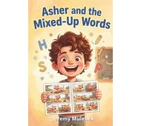 Asher and the Mixed-Up Words: A Story About Dyslexia for Kids Who Feel Different - Building Resilience, Self-Awareness, and a Growth Mindset
