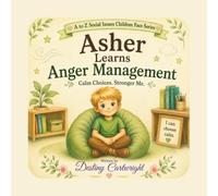 Asher Learns Anger Management: Calm Choices. Stronger Me.