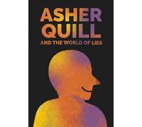 Asher Quill and the World of Lies The Asher Quill Saga, #1 - Param Rathi - Param Rathi - ebook (ePub) - Livre