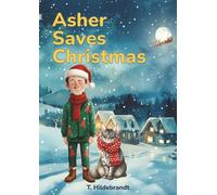 Asher Saves Christmas: A magical personalized Christmas story about courage, friendship, and the power of believing in yourself.