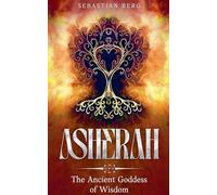 Asherah: The Ancient Goddess of Wisdom