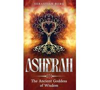 Asherah: The Ancient Goddess of Wisdom