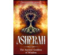 Asherah: The Ancient Mother Goddess
