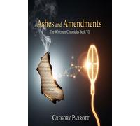 Ashes and Amendments The Whitman Chronicles, #7 - Gregory Parrott - Mr Parrott - ebook (ePub) - Livre