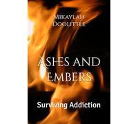 Ashes and Embers: Surviving Addiction