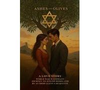 Ashes And Olives: A Love Story Paperback Book By Glenn S. Duquette