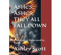 ASHES, ASHES, THEY ALL FALL DOWN: Professions Destroyed in Verse