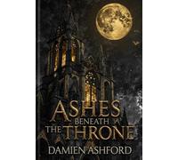 ASHES BENEATH THE THRONE: The Shadow That Follows You