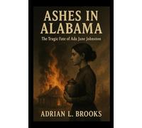 Ashes in Alabama: The tragic fate of Ada Jane Johnston