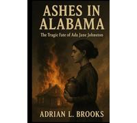 Ashes in Alabama: The tragic fate of Ada Jane Johnston