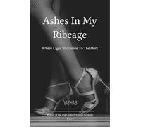 Ashes In My Ribcage-Where Light Succumbs to the Dark
