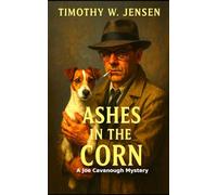 Ashes In The Corn: A Joe Cavanough Mystery