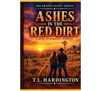 ASHES IN THE RED DIRT: Secrets buried in Texas soil never stay dead. Book Five in the Brazos Valley Series
