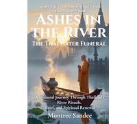 Ashes in the River: The Thai Water Funeral