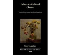Ashes of a Withered Choice - Shattered Yet Gathered the ashes of burnt Desire