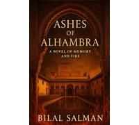 Ashes of Alhambra: A Novel of Memory and Fire