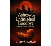 Ashes of an Unfinished Goodbye