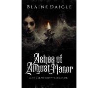 Ashes of August Manor: A Horror Novel