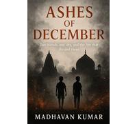 Ashes of December: Two friends, one city, and the fire that divided them