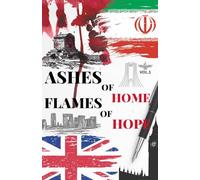 Ashes of Home, Flames of Hope: My Escape From Iran and the Search for Freedom
