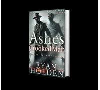 Ashes of the Crooked Man The Living Dead Trilogy, #2 - Ryan Holden - Ryan Holden - ebook (ePub) - Livre