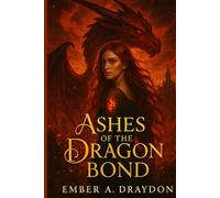 Ashes of the Dragon Bond: An Enemies to Lovers Dragon Rider Fantasy Romance