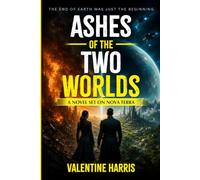 Ashes of the Two Worlds: A Novel Set on Nova Terra